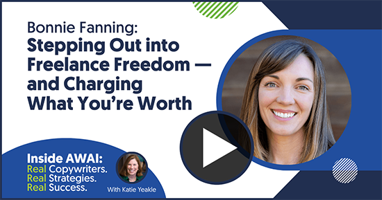 Stepping Out into Freelance Freedom — and Charging What You’re Worth: Bonnie Fanning Inside AWAI interview with Katie Yeakle