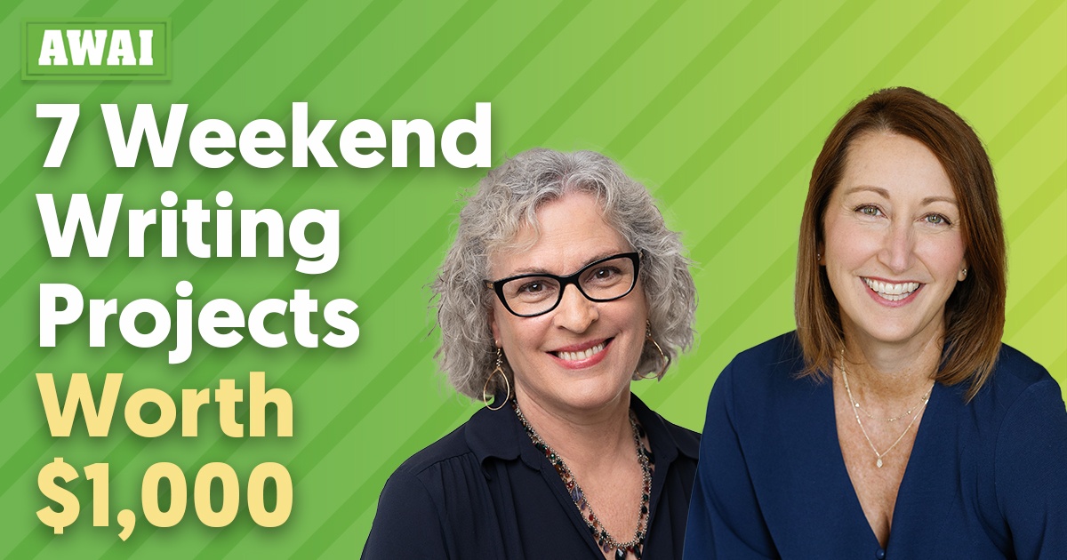 7 Weekend Writing Projects Worth $1,000! Inside AWAI webinar, featuring AWAI President Rebecca Matter, and AWAI Learning Chief Pam Foster